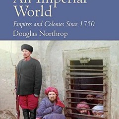 Get PDF EBOOK EPUB KINDLE An Imperial World: Empires and Colonies Since 1750 by  Doug