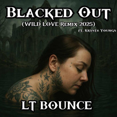 Blacked Out - Wild Love (UK BOUNCE REMIX 2025) **FREE DOWNLOAD**
