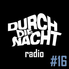Durch Die Nacht Radio #16 feat. DJ Rudy