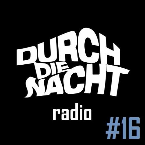 Durch Die Nacht Radio #16 feat. DJ Rudy