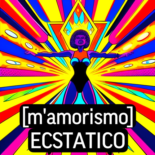 [m’amorismo] ECSTATICO