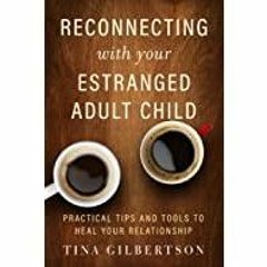 Download~ Reconnecting with Your Estranged Adult Child: Practical Tips and Tools to Heal Your Relati