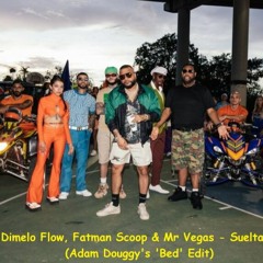 FREE DOWNLOAD - Dimelo Flow, Fatman Scoop & Mr Vegas - Suelta (Adam Douggy's 'Bed' Edit)