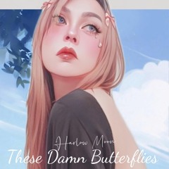 These Damn Butterflies
