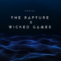 The Rapture X Wicked Games Nanixa Edit