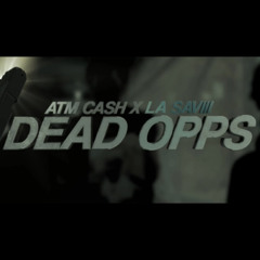 Atm Cash x La Saviii- Dead Opps (Official Audio)