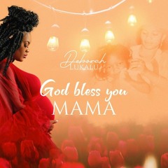 DEBORAH LUKALU - God Bless You Mama
