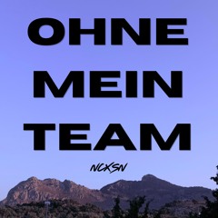 Ohne mein Team - Ncxsn Remix