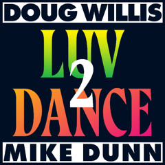 Doug Willis & Mike Dunn - Luv 2 Dance [Snippet]