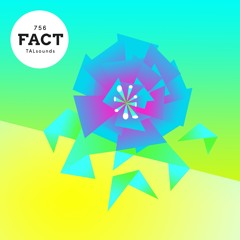 FACT mix 756: TALsounds (May '20)