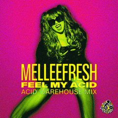 Melleefresh / Feel My Acid (Acid Warehouse Mix)