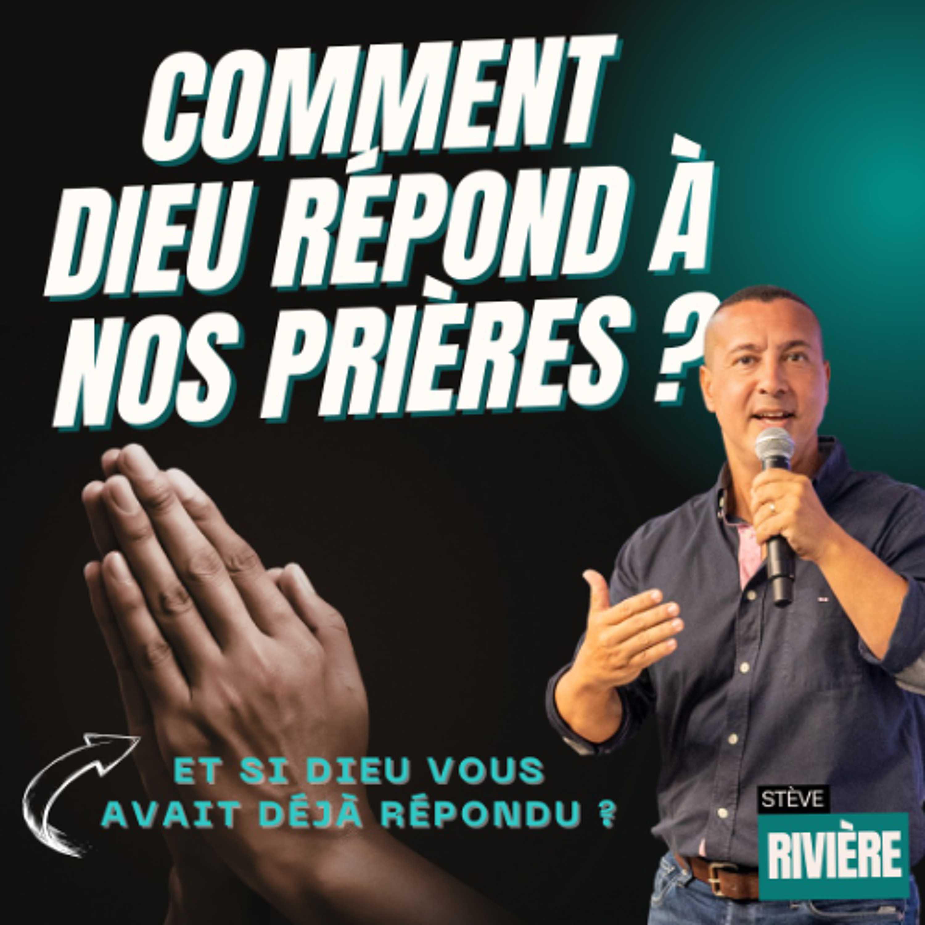 Comment Dieu répond à nos prières - Stève RIVIERE