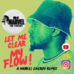 Let Me Clear My Flow MARVEL THE ENERGY Remix