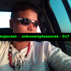 sujacast - unknown pleasures - 17