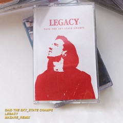 Said The Sky & State Champs - Legacy (Mazare Remix)