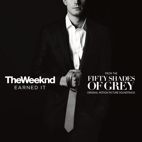 Stream The Weeknd Earned It Fifty Shades Of Grey From The Fifty Shades Of Grey Soundtrack By The Weeknd Listen Online For Free On Soundcloud