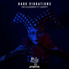 Dark Vibrations - The Illusionist (ft. Kushty) [FREE DL]