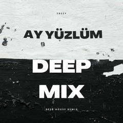 Frezy - Ay Yüzlüm (Original Mix) Deep