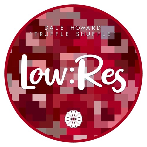 Truffle Shuffle EP [Low:Res] Out Now