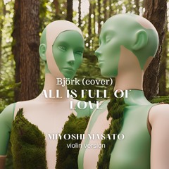 All is full of love Björk Cover