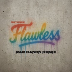 Beyonce - Flawless - Raz Danon Remix