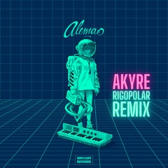Alemao - Akyre (Rigopolar Remix) [HIFI LOFI Records]
