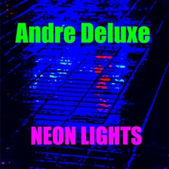 Andre Deluxe - Neon Lights