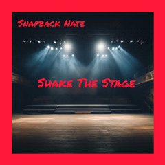 Shake The Stage By Snapback Nate