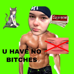 U HAVE NO BITCHES (ccat diss ft rrrrrosie & bonjola)