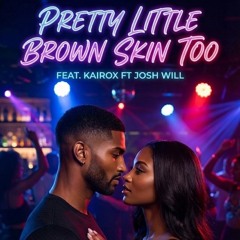 Pretty Little Brown Skin II - ft Josh Will