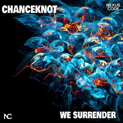 CHANCEKNOT - We Surrender (Extended Mix)