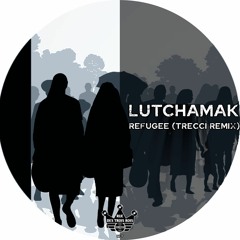 LutchamaK - Refugee (Trecci Remix) Rue Des Trois Rois Records
