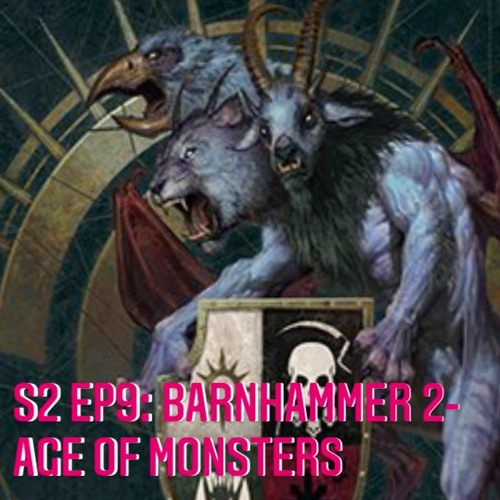 S2 Ep9: Barnhammer 2- Age of Monsters