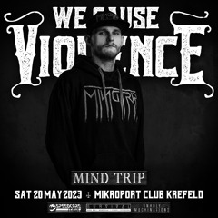 Mind Trip @ We Cause Violence