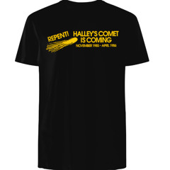Halley's Comet Is Coming Repent Shirt