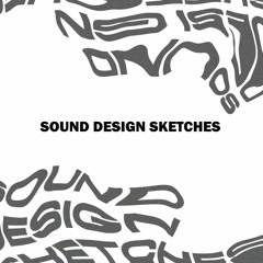 Sound Design Sketches (2021)