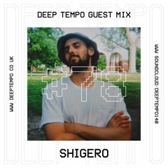 SHIGERO [Part 2] - Deep Tempo Guest Mix #78 (100% DUBPLATE MIX)
