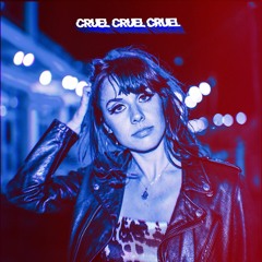 Cruel, Cruel, Cruel
