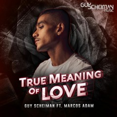 Guy Scheiman Ft Marcos Adam - True Meaning Of Love Snippets