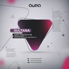 Sultana - Aura Podcast #32 (Fantomas Rooftop @StereoRoof Vll 12.08.22)