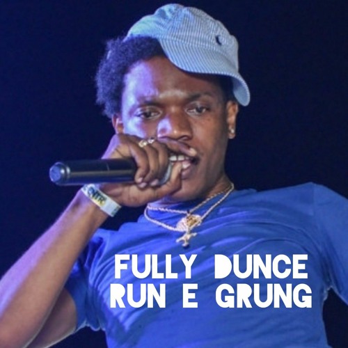 FULLY DUNCE RUN E GRUNG