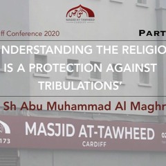 Understanding The Religion Is A Protection Against Tribulation Part 1 (Sh Abu Muhammad Al Maghribi)