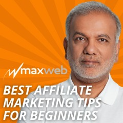 MaxWeb Affiliate Marketing Tips - What Are The Best Affiliate Marketing Tips For Beginners-
