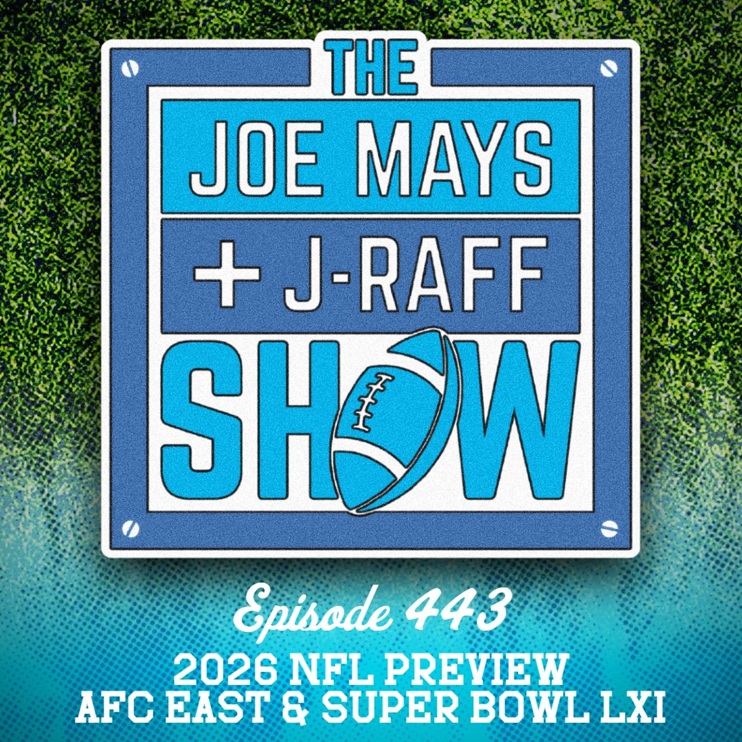 The Joe Mays & J-Raff Show: Episode 443 - 2026 NFL Preview: AFC East, Playoffs, and Super Bowl LXI episode artwork