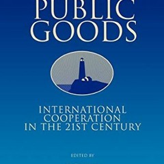 [VIEW] KINDLE 🖋️ Global Public Goods: International Cooperation in the 21st Century