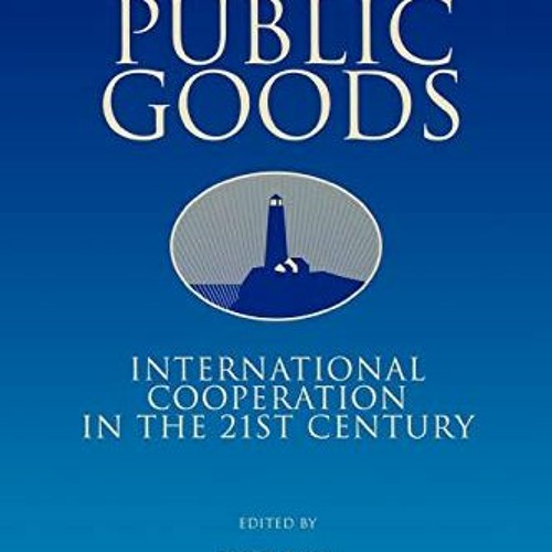 [VIEW] KINDLE 🧡 Global Public Goods: International Cooperation in the 21st Century b