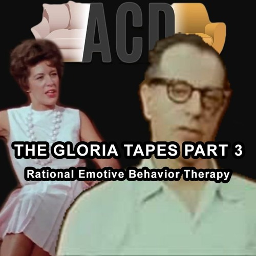 Stream episode The Gloria Tapes Part 3- Rational Emotive Behavior Therapy  by A Couch Divided Podcast podcast | Listen online for free on SoundCloud