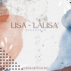 LISA - 'LALISA'  | DEEZAYBIN | MIX