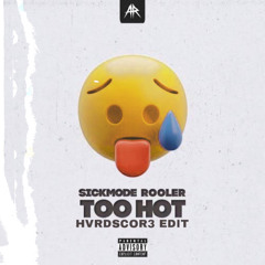 Sickmode & Rooler - Too Hot (Xidian Kick Edit).wav