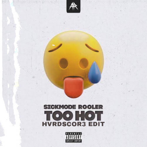 Sickmode & Rooler - Too Hot (Xidian Kick Edit).wav
